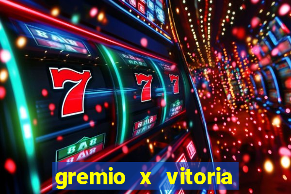 gremio x vitoria ao vivo